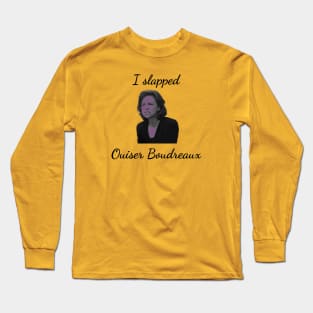 I slapped Ouiser Boudreaux Long Sleeve T-Shirt